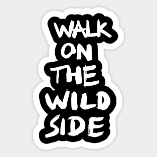 walk on the wild side Sticker